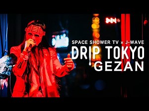 DRIP TOKYO #20 GEZAN