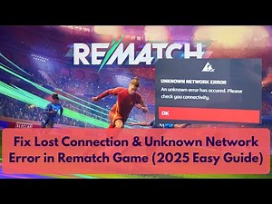 How to Fix Lost Connection & Unknown Network Error in Rematch Game (2025 Easy Guide)
