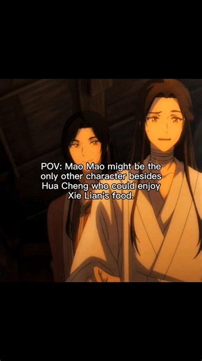 only hua cheng and mao mao can handle his food #huacheng #hualian #anime #theapothecarydairies