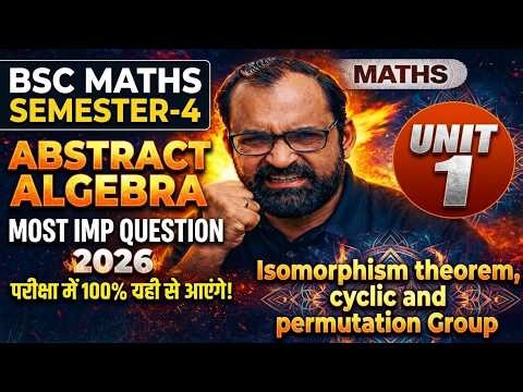 Most Important Question2026 Abstract Algebra | Homomorphism & Cyclic Unit-01 | Bsc Maths Semester-4