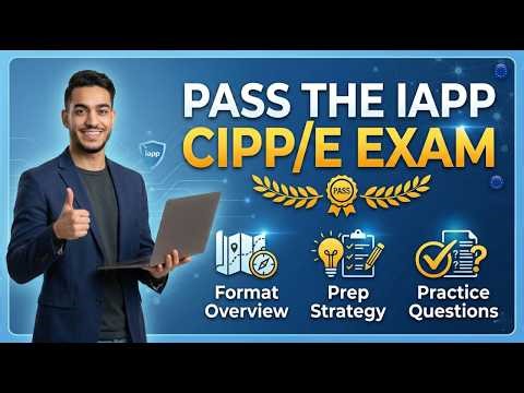Pass the IAPP CIPP/E Exam: Format, Prep Strategy & Practice Questions