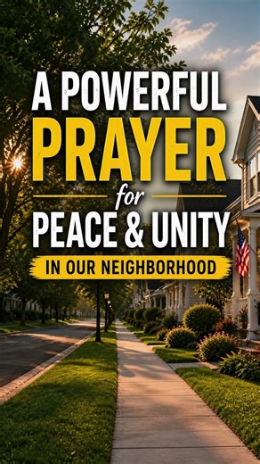 A Powerful Prayer for Peace & Unity in Our Neighborhood/Bless Every Family, Every Home #prayer #god