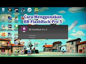 TUTORIAL - Cara Menggunakan Software BB Flashback Pro 5 untuk Merekam Layar