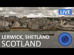🌎 LIVE Cam: Lerwick Shetland Scotland 7-24-2022