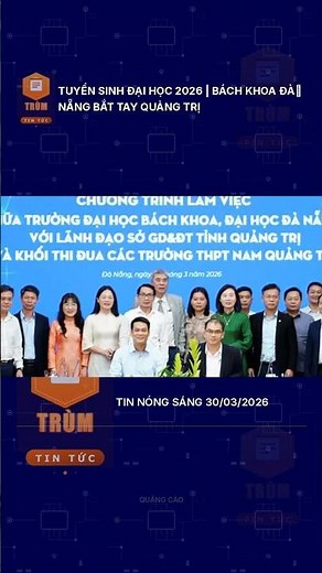 Tuyển sinh đại học 2026 | Bách khoa Đà Nẵng bắt tay Quảng...