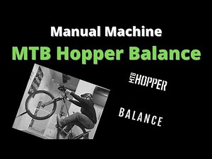 Manual Machine | MTB Hopper Balance