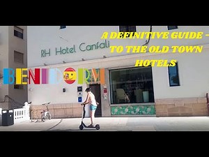 Benidorm's Ultimate Hotel Guide - The Old Town!!