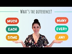 Much many, each every, some any - Do YOU know the difference?
