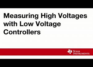 Measuring high voltages with low-volt controllers | Video | TI.com