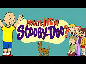 Caillou Brings back What's New Scooby-Doo/Ungrounded