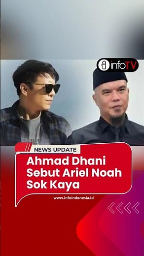 Ahmad Dhani Sebut Ariel Noah Sok Kaya