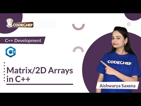 Matrix/2D Arrays in C++ | Learn C++ for Project Building | CodeChef Learn Series