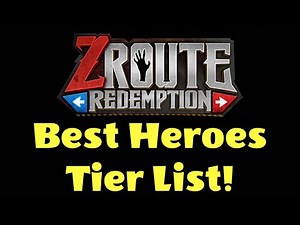 Z Route: Redemption - TIER LIST of Best Heroes and Characters!