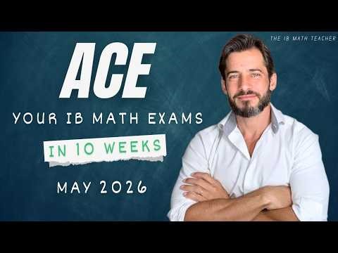 Ace Your IB Math Exams in 10 Weeks (May/2026)