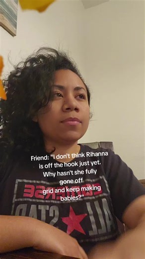 Shh friend I don't they are ready for this take. | Rihanna
