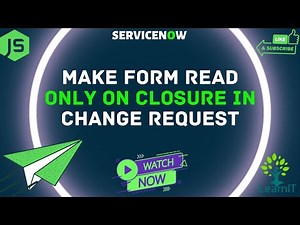 Make form non editable for Change Request | Client Scripts | ServiceNow