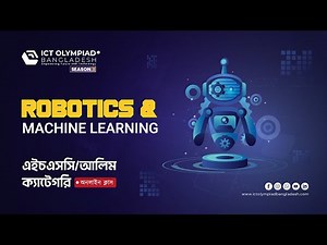 Robotics & ML Introduction for Class 11,12/Alim(HSC) | Season 3 | ICT Olympiad Bangladesh
