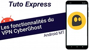 [Vidéo] Tuto Express : les fonctionnalités du VPN CyberGhost
