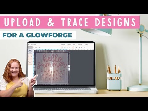 How to Upload and Trace Designs on a Glowforge