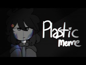 plastic | "animation" meme | dbh (blood/flash warning)