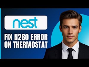 HOW TO FIX N260 ERROR ON NEST THERMOSTAT (2026)