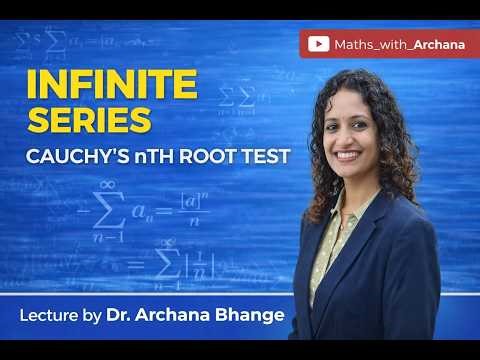 Infinite Series | Cauchy's nth Root Test | By Dr. Archana Bhange, Asst. Professor in Mathematics
