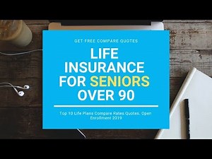 Life Insurance For Seniors Over 90 Years Quick Coverage & Quotes