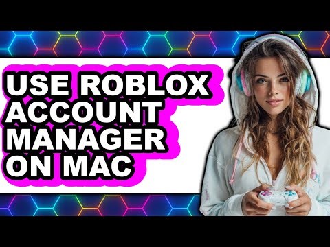 How to Use Roblox Account Manager on Mac - Easy Guide