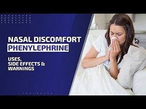 PHENYLEPHRINE: USES, SIDE EFFECTS & WARNINGS (nasal discomfort)