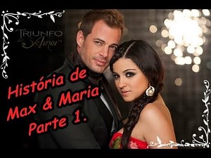 Triunfo de Amor - História de Max & Maria Parte 1