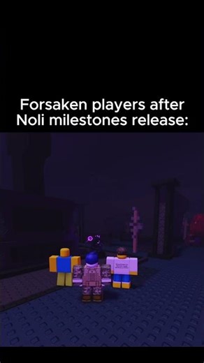Forsaken players when Noli Milestones released: