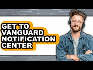 How to Get to Vanguard Notification Center (Full Guide)