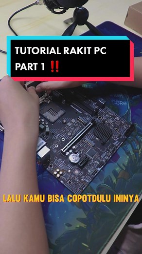 Tutorial Rakit PC Part 1: Panduan Langkah Demi Langkah