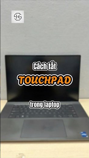 Cách tắt Touchpad trên windowns cực nhanh