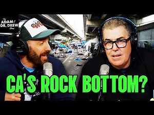 Has California Hit Rock Bottom? | The Adam and Dr. Drew Show #2073