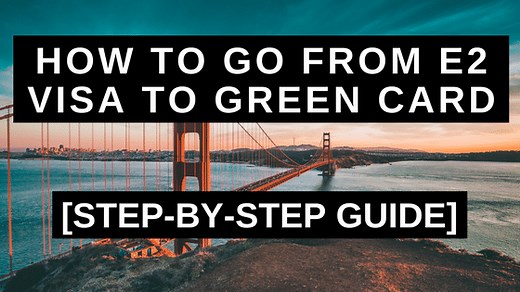 How to Go From E2 Visa to Green Card: Step-by-Step Guide - Ashoori Law
