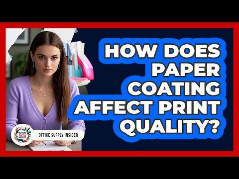How Does Paper Coating Affect Print Quality? - Office Supply Insider