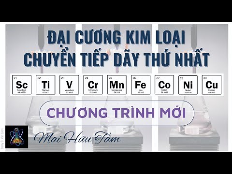 [HÓA 12 CT MỚI] - ĐẠI CƯƠNG KIM LOẠI CHUYỂN TIẾP DÃY THỨ NHẤT