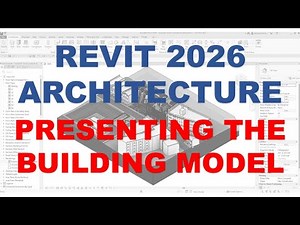 REVIT 2026 BASIC ARCHITECTURE - LESSON 23 PRESENTING THE BUILDING MODEL