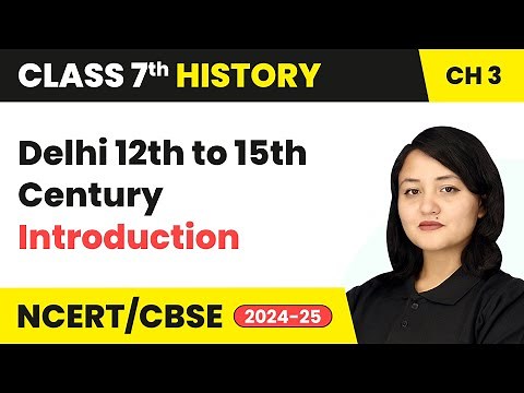 Delhi 12th to 15th Century - Introduction | Class 7 History Chapter 3 | CBSE 2024-25