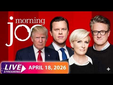 MSNBC Live : Morning Joe 4/18/2026 | MS NOW News Trump Today Apr 18, 2026 | Morning Joe Today Live