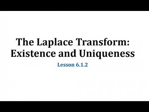 (6.1.2) The Existence and Uniqueness of a Laplace Transform