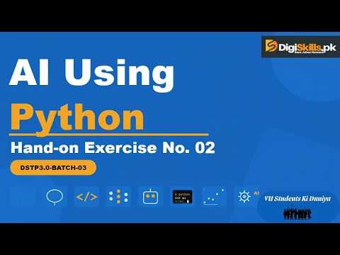 AI using python Hand-on Exercise 2 | DigiSkills 3.0 Batch-03 |#vu #digiskills