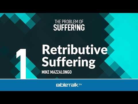 Retributive Suffering: Judgment as a Cause of Human Pain – Mike Mazzalongo | BibleTalk.tv