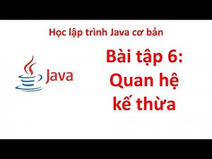 Bài tập Java số 6: Tính chất kế thừa