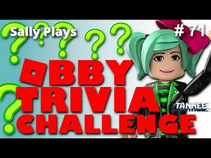 OBBY TRIVIA CHALLENGE | Sally Plays Roblox by Tankee - Episode 71