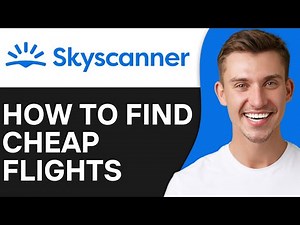 How To Find Cheap Flights on Skyscanner 2O25 | Full Guide