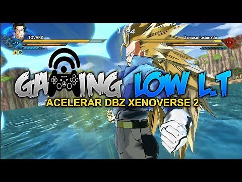 Acelerar al 100%+(Aumentar FPS)[DBZ XENOVERSE 2]Gaming Low L.T