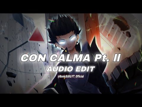 con calma pt.ll - daddy - yankee ft. snow [edit audio]