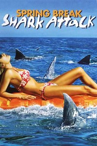 Spring Break Shark Attack (2005) - Movie